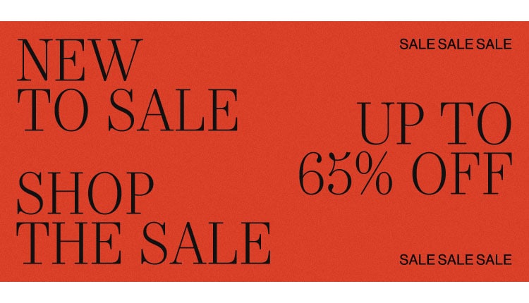 New to Sale. Up to 65% Off. Shop the Sale