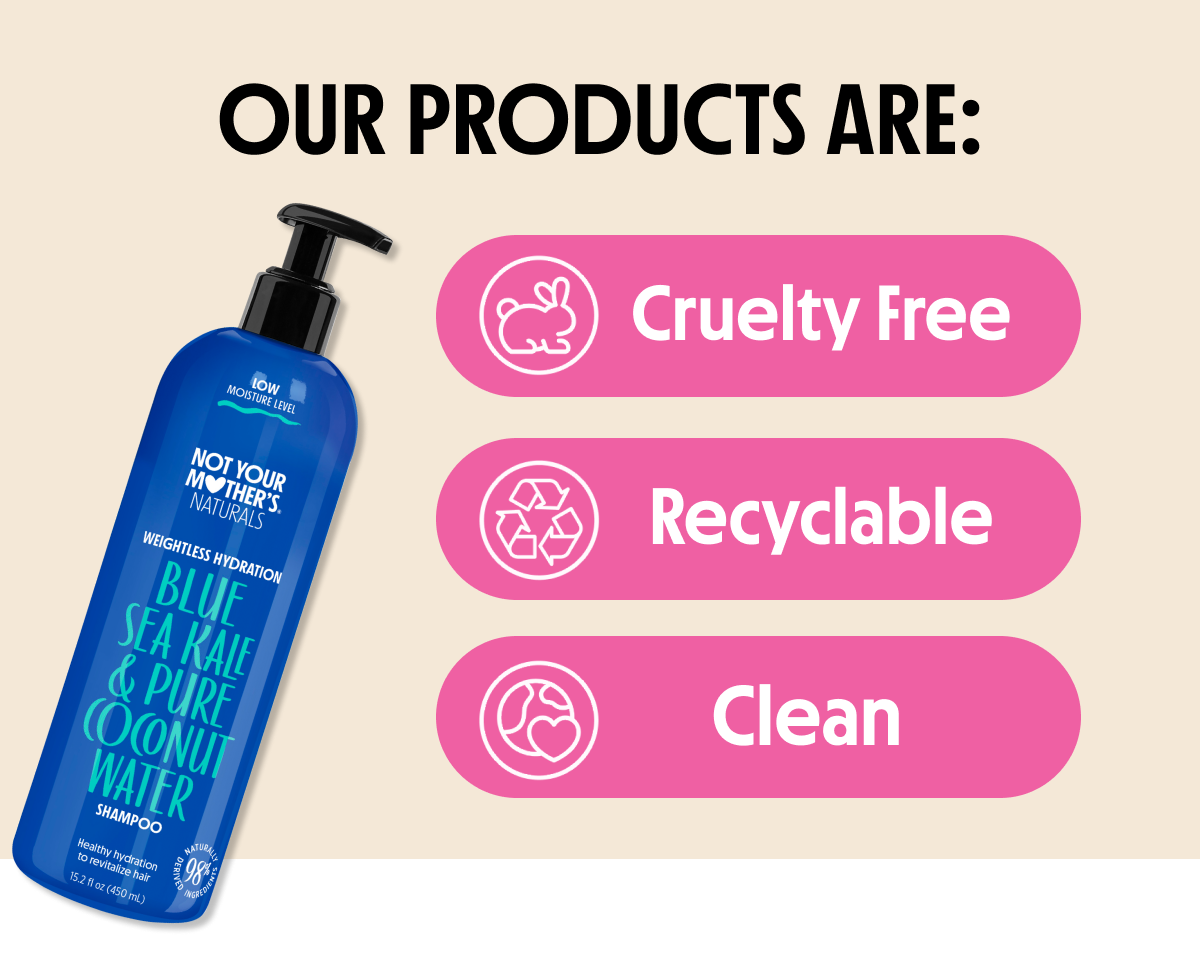 Our Products Are: Cruelty Free, Recyclable, Clean