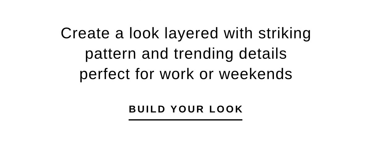 Create a look layered with striking pattern and trending details perfect for work or weekends | BUILD YOUR LOOK