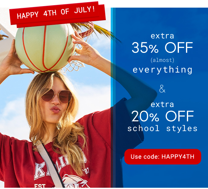 EXTRA 35% OFF ALMOST EVERYTHING & EXTRA 20% OFF SCHOOL STYLES