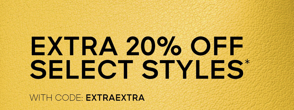 EXTRA 2O% OFF SELECT STYLES* WITH CODE: EXTRAEXTRA