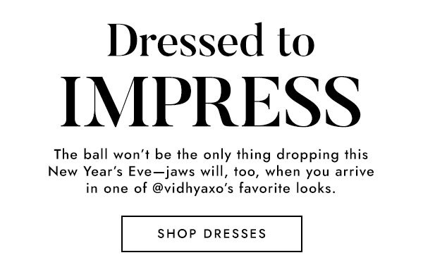 Dressed To Impress - Shop Dresses