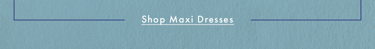 Shop Maxi Dresses