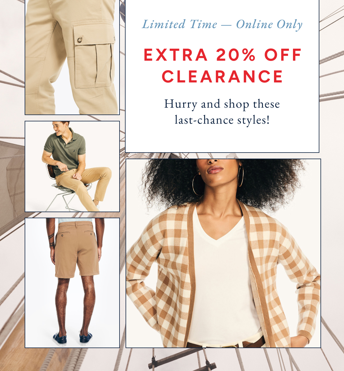 Limited time - online only. Extra 20% off clearance* hurry and shop these last-chance styles!