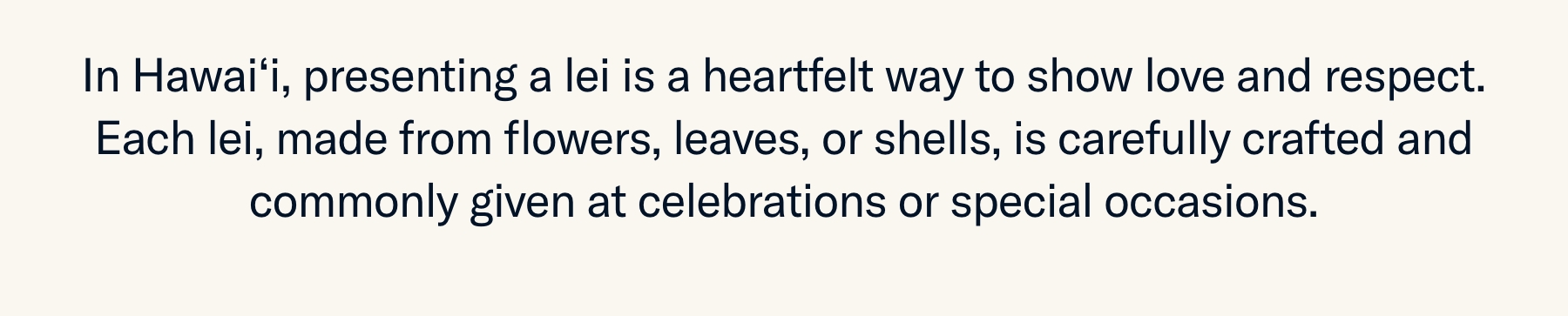 In Hawai'i, presenting a lei is a heartfelt way to show love and respect.