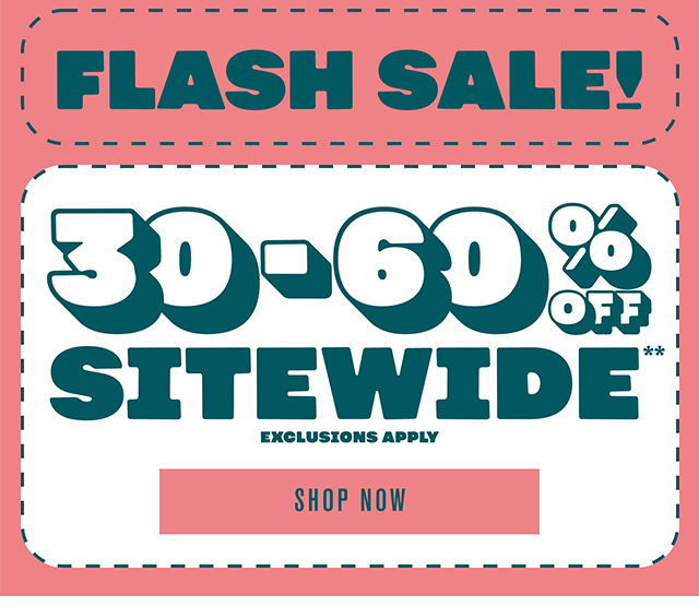 Hours Left! Flash Sale! 30-60% Off Sitewide Exclusions Apply. Shop Now