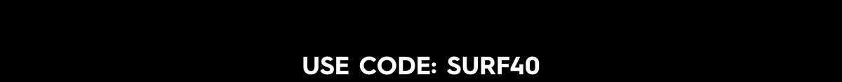 USE CODE: SURF40