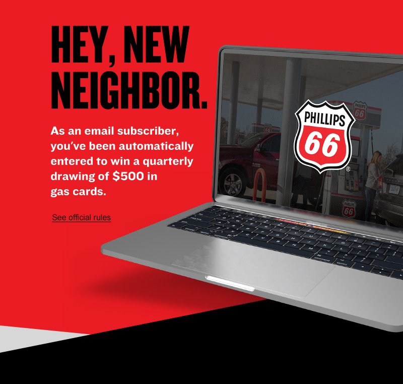 As an email subscriber, you've been automatically entered to win a quarterly drawing of $500 in gas cards.