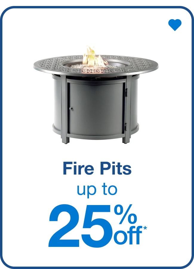 Fire Pits Up to 25% Off* â€” Shop Now!