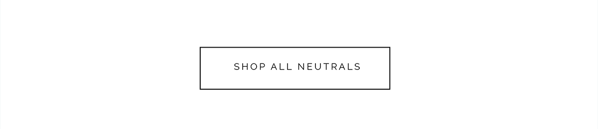 Shop all neutrals