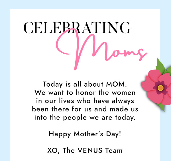 CELEBRATING Moms