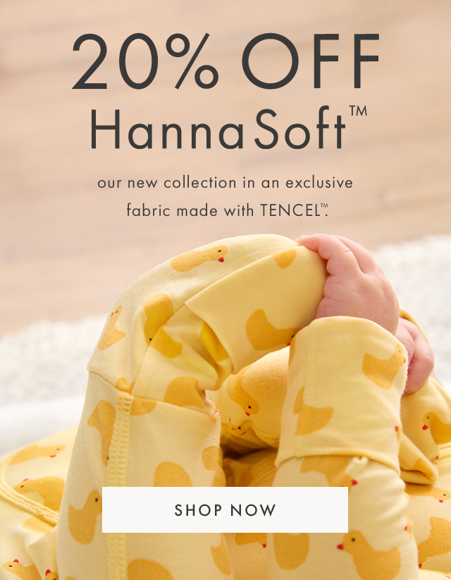 20% OFF | HannaSoft™ | our new collection in an exclusive fabric made with TENCEL™ | SHOP NOW