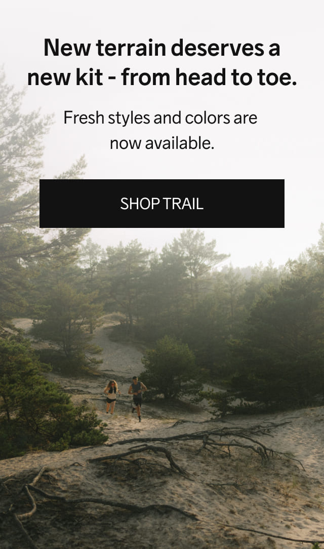 New terrain deserves a new kit - from head to toe. Fresh styles and colors are now available. ***SHOP TRAIL***