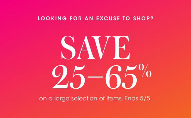 Save 25-65% on a large selection