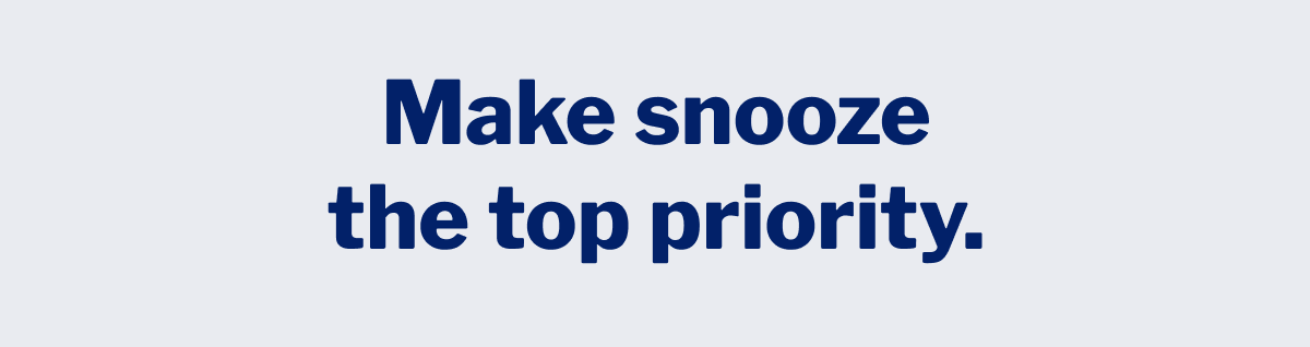 Make snooze the top priority. >>