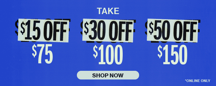 $15 off $75 | $30 off $100 | $50 off $150 