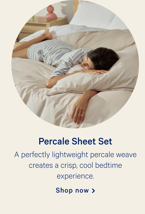 Percale Sheet Set >> A perfectly lightweight percale weave creates a crisp, cool bedtime experience. >> Shop now >>