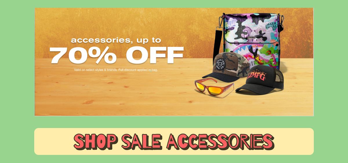 Get Up to 70% Off Accessories | SHOP NOW