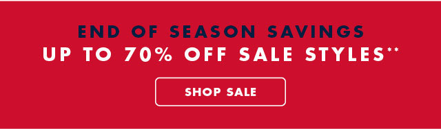 End of season savings                                            up to 70% off sale styles** Shop Sale