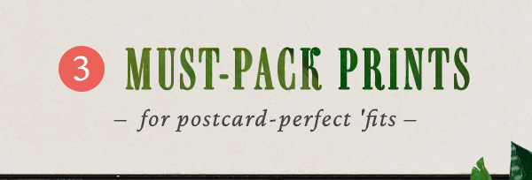 3 must pack prints for postcard perfect 'fits