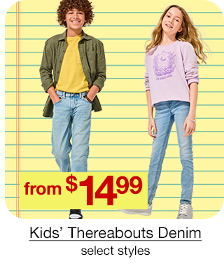 from $14.99 Kids' Thereabouts Denim, select styles