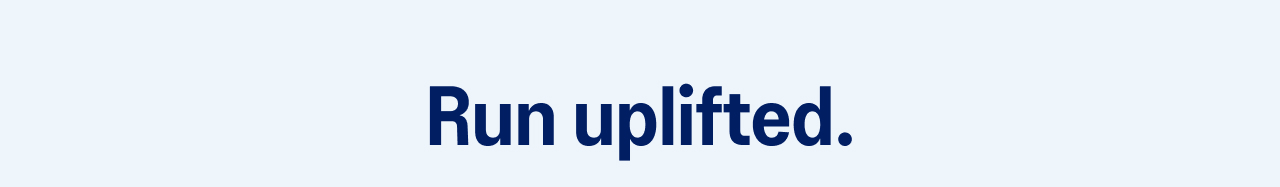 Run Uplifted