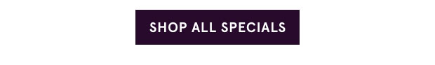 Shop All Specials >