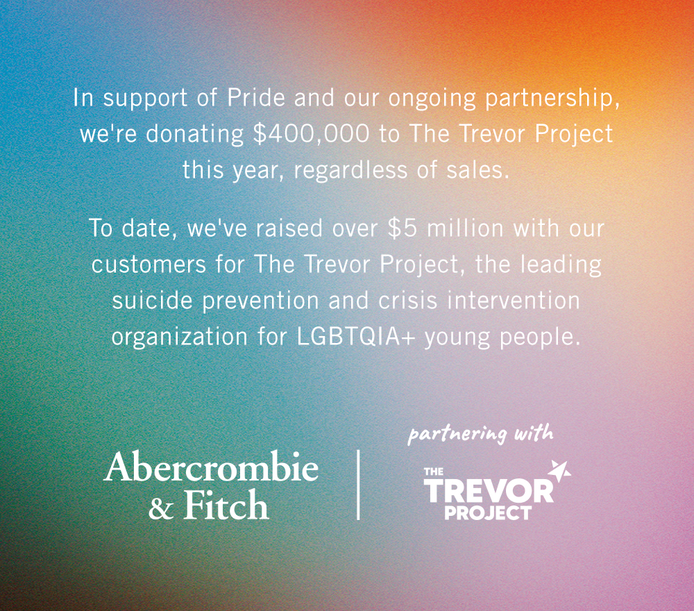 THE 2024 PRIDE COLLECTION <br> In support of Pride and our ongoing partnership, we're donating $400,000 to The Trevor Project this year, regardless of sales. <br> To date, we've raised over $5 million with our customers for The Trevor Project, the leading suicide prevention and crisis intervention organization for LGBTQIA+ young people.