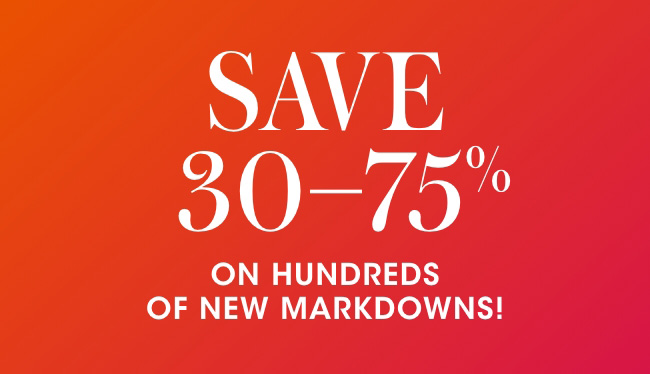 Save 30-75% on New Markdowns