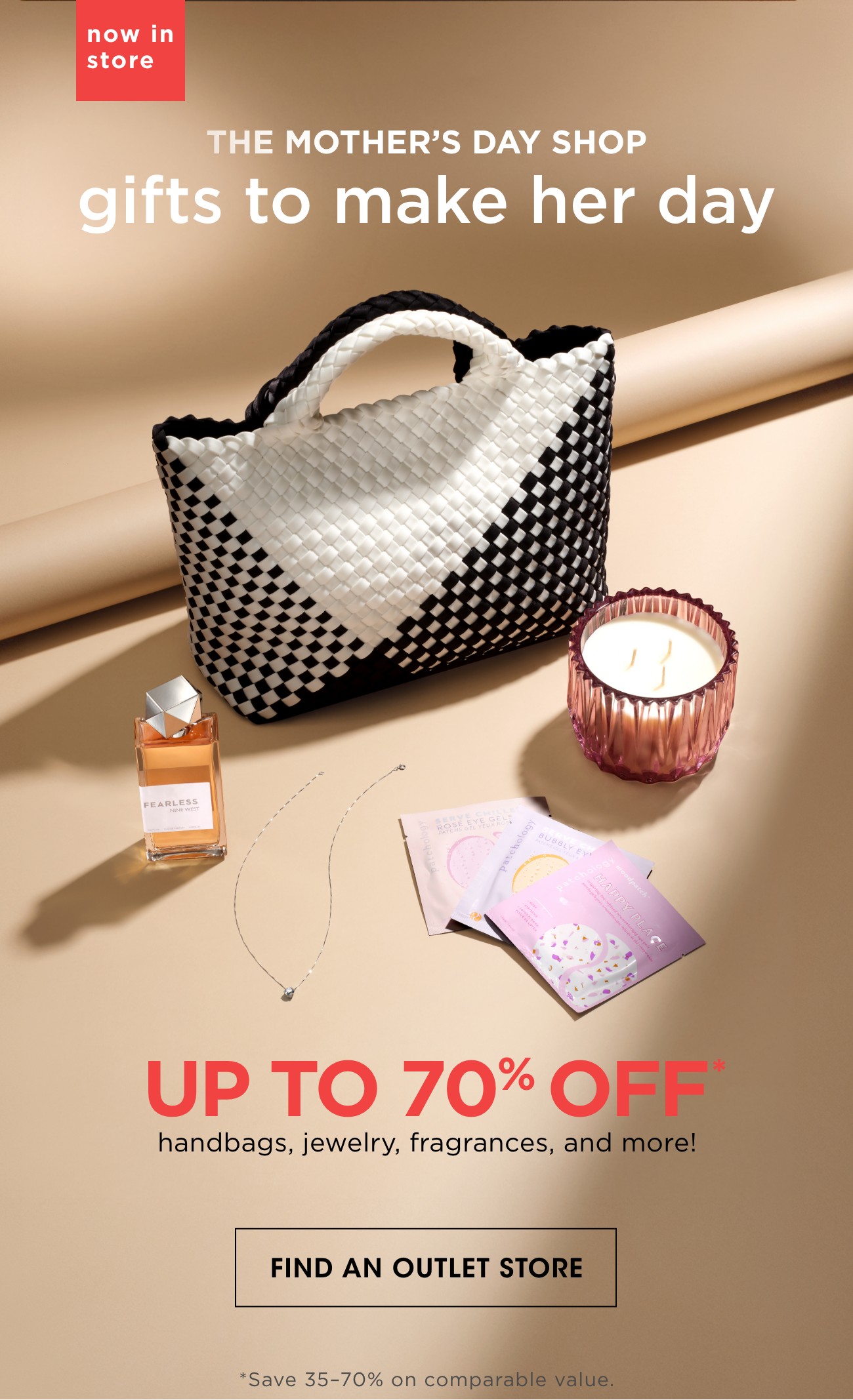 now in store | THE MOTHER'S day SHOP gifts to make her day | UP TO 70% OFF* | FIND AN OUTLET STORE