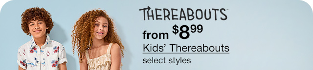 from $8.99 Kids' Thereabouts, select styles