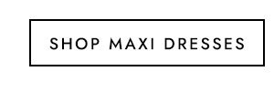 Shop Maxi Dresses