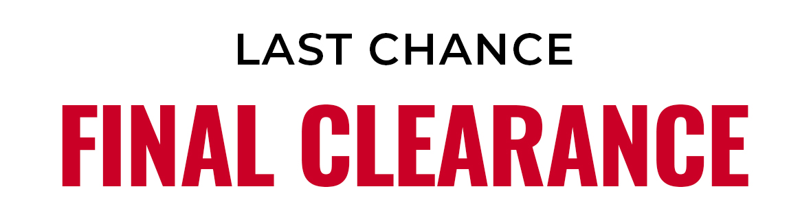 Last Chance Final Clearance