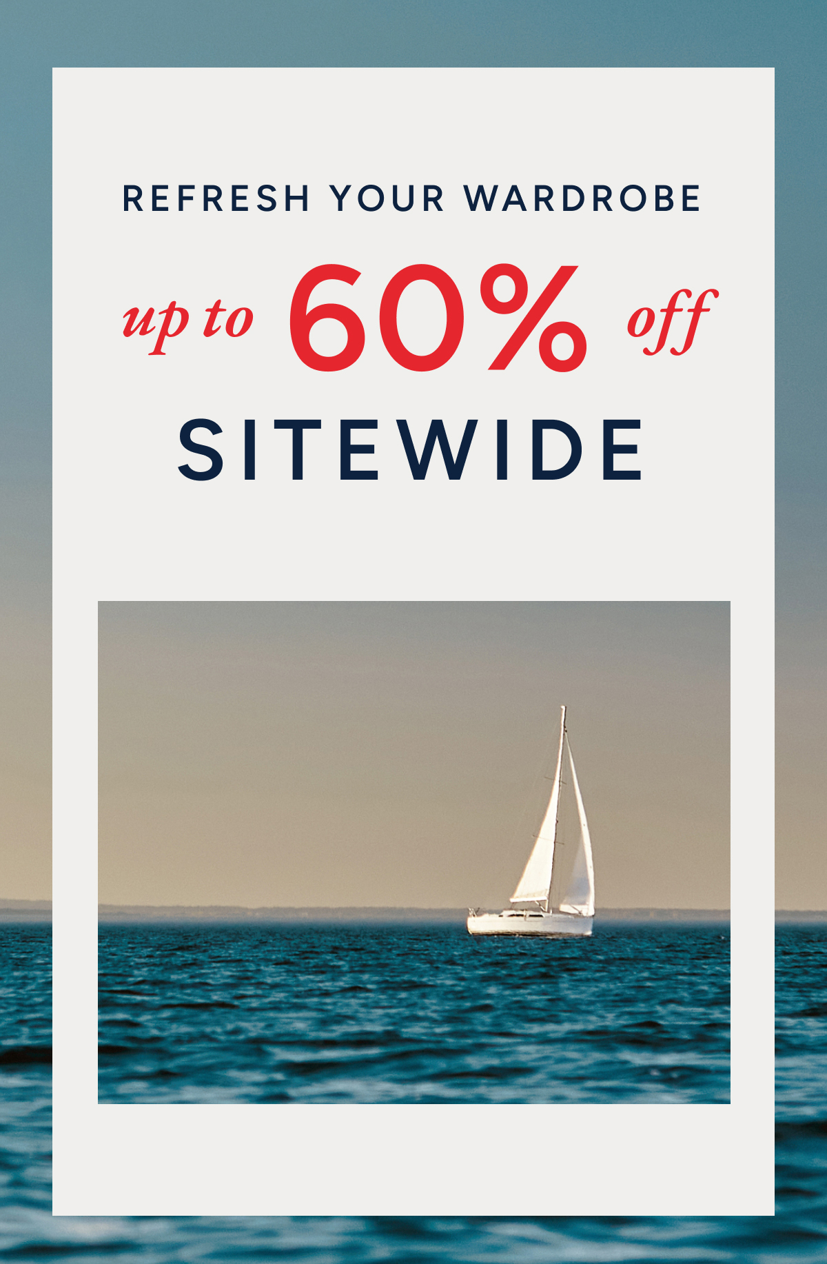 Refresh your wardrobe up to 60% off. Sitewide*