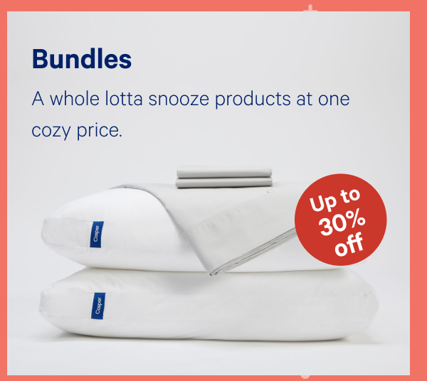 [Up to 30% off] >> Bundles >> A whole lotta snooze products at one cozy price. >>