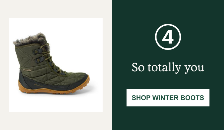 4. So totally you. SHOP WINTER BOOTS