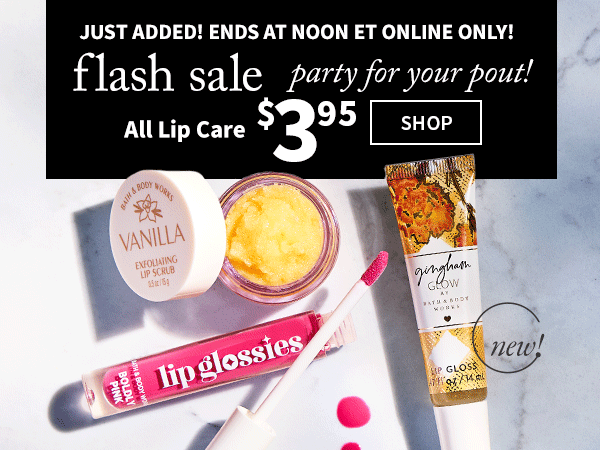 Just added! Ends at noon ET online! Flash sale party for your pout! All lip care $3.95. Shop