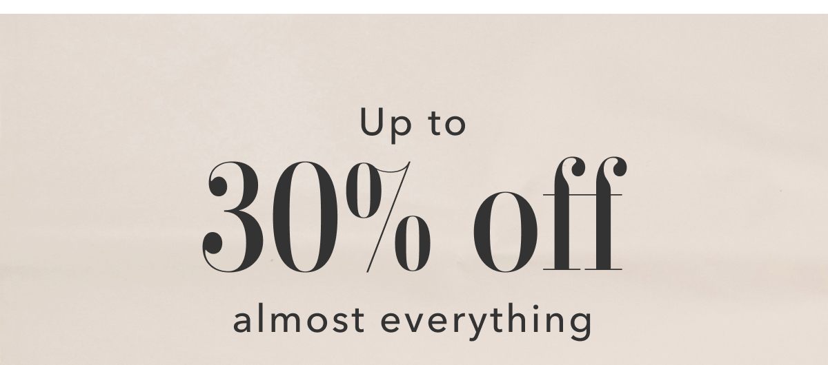 Up to 30% off almost everything 