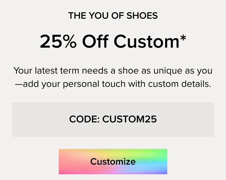 The You Of Shoes - 25% Off Custom* - CODE: CUSTOM25 - Customize