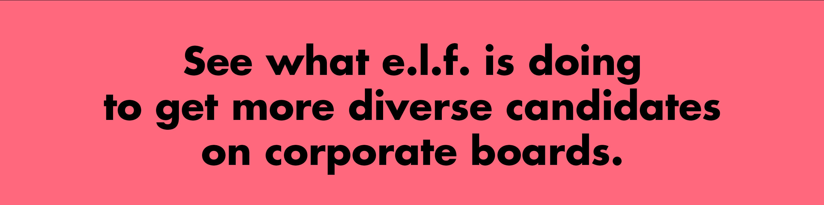 see what e.l.f. is doing to get more diverse candidates on corporate boards