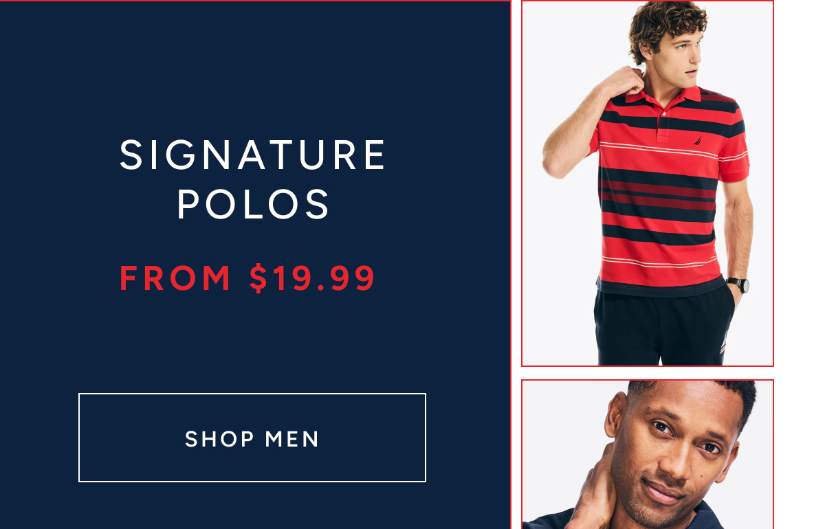 Signature polos from $19.99 SHOP MEN