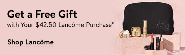 Free gift with $42.50 Lancôme purchase.