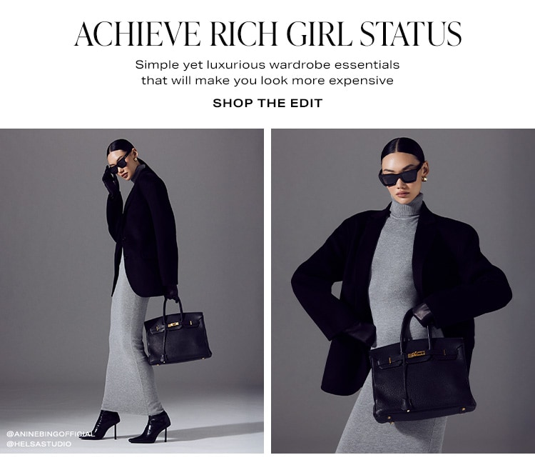 Achieve Rich Girl Status. Simple yet luxurious wardrobe essentials that will make you look more expensive. Shop the Edit