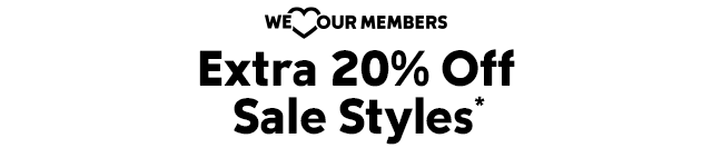 We <3 Our Members. Extra 20% off Sale Styles.