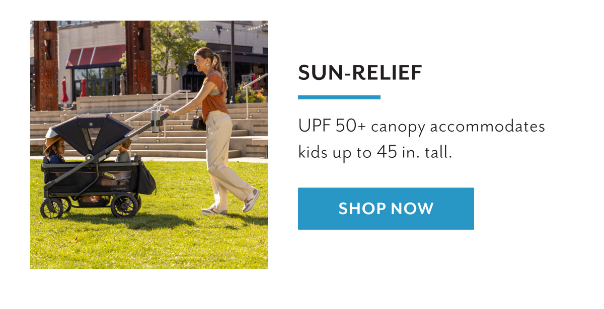 Sun-relief | UPF 50+ canopy accommodates kids up to 45 in. tall. | Shop now