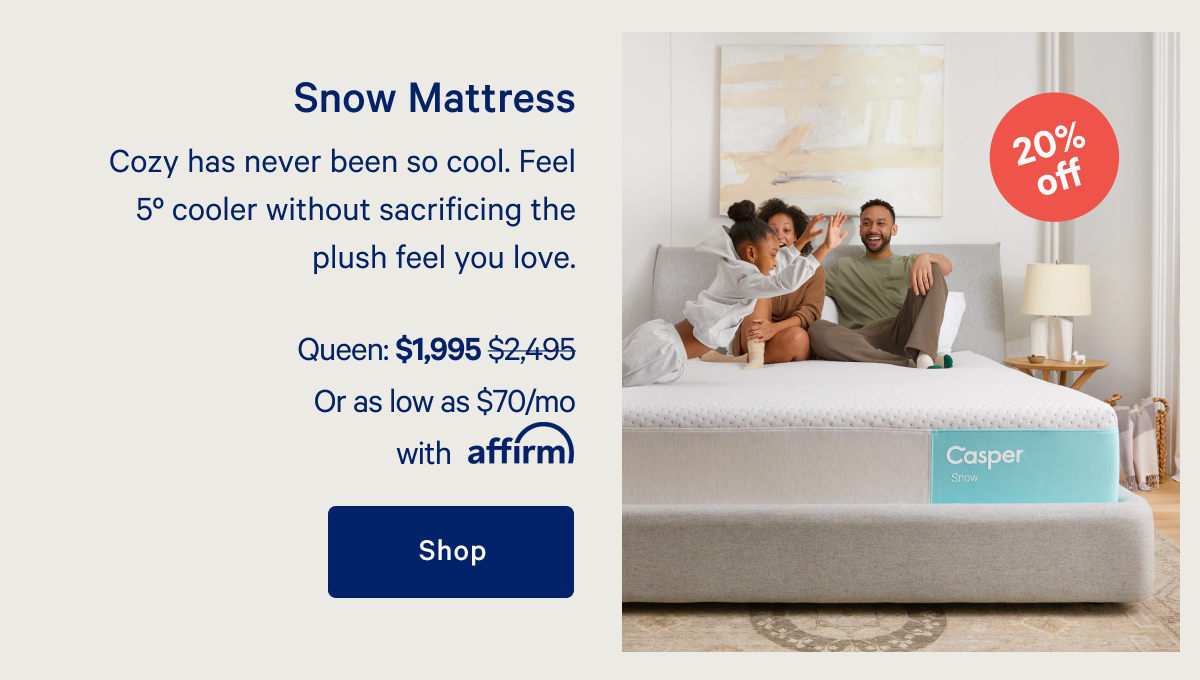 Snow Mattress >> Cozy has never been so cool. Feel 5Âº cooler without sacrificing the plush feel you love. >> Shop >>