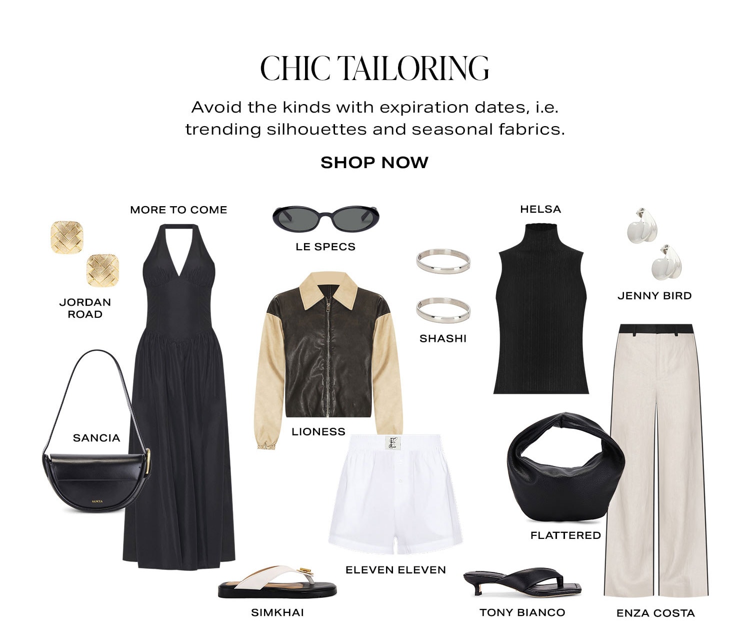 Chic Tailoring. Avoid the kinds with expiration dates, i.e. trending silhouettes and seasonal fabrics. Product Assortment. Shop Now.