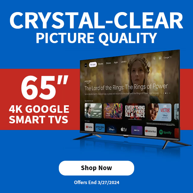 Crystal-Clear Picture Quality. 65 inch 4K GOOGLE SMART TVS FROM $297.99