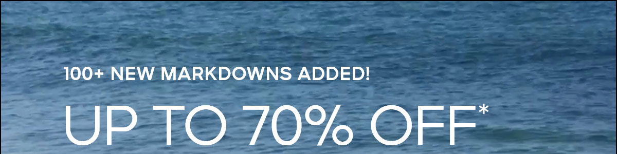 100+ NEW MARKDOWNS ADDED! UP TO 70% OFF*