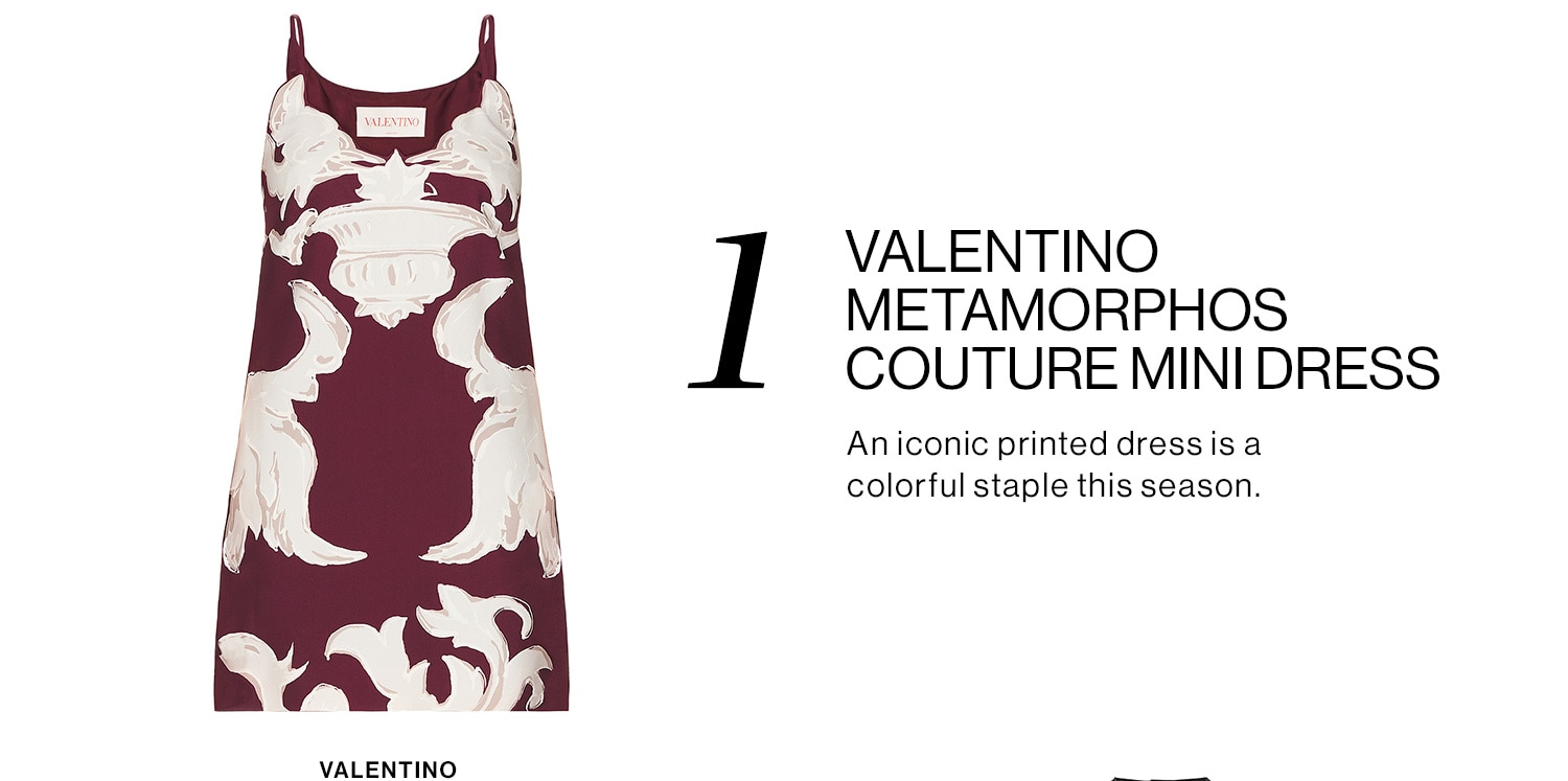 1. Valentino Metamorphos Couture Mini Dress. An iconic printed dress is a colorful staple this season. 